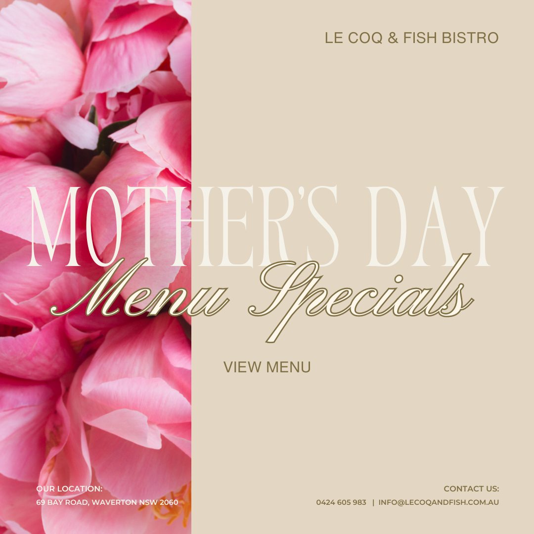Mothers Day at Le Coq and Fish Bistro 2024